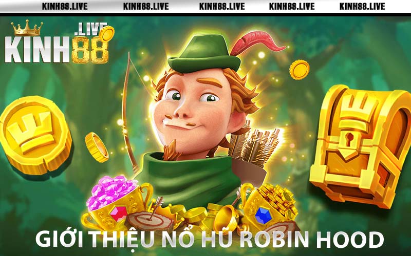 Giới thiệu nổ hũ Robin Hood